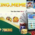 App 79KING là ứng dụng giải trí đa nền tảng với nhiều trò chơi hấp dẫn