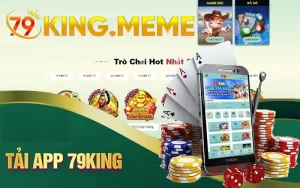 App 79KING là ứng dụng giải trí đa nền tảng với nhiều trò chơi hấp dẫn